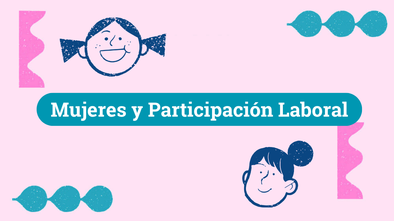 Mujeres y Participación Laboral